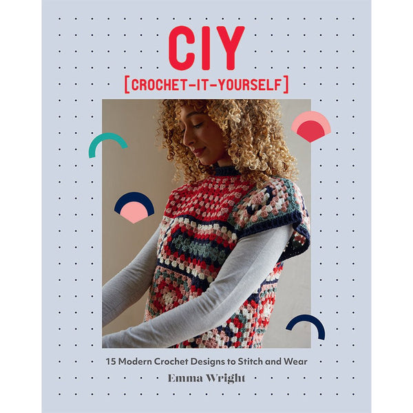 CIY: Crochet It Yourself - Emma Wright - Wool Couture
