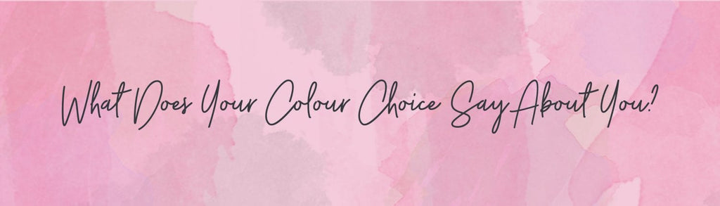 What Does Your Colour Choice Say About You?