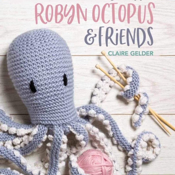 Robyn Octopus and Friends Knitting Book - Wool Couture